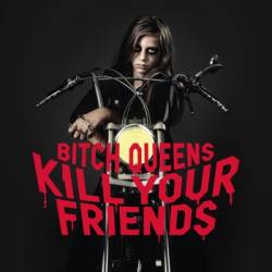 Bitch Queens : Kill Your Friends